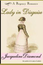 Icon image Lady in Disguise: A Regency Romance