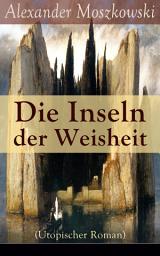 Icon image Die Inseln der Weisheit (Utopischer Roman): Science-Fiction Klassiker