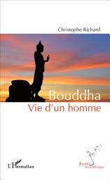 Icon image Bouddha: Vie d'un homme