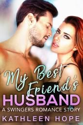 Icon image My Best Friend's Husband: A Swingers Romance Story