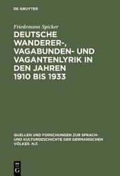 Icon image Deutsche Wanderer-, Vagabunden- und Vagantenlyrik in den Jahren 1910 bis 1933: Wege zum Heil - Straßen der Flucht