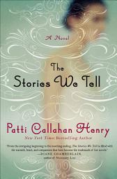 Icon image The Stories We Tell: A Novel