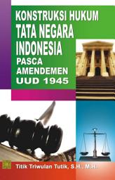 Icon image Konstruksi Hukum Tata Negara Indonesia Pasca Amandemen UUD 1945