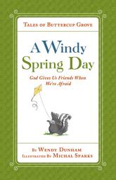 Icon image A Windy Spring Day: God Gives Us Friends When We're Afraid