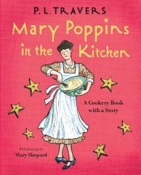 Icon image Mary Poppins in the Kitchen: A Cookery Book with a Story