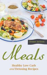 Icon image Meals: Healthy Low Carb and Detoxing Recipes