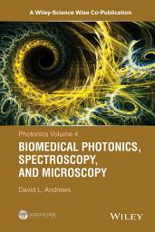 Icon image Photonics, Volume 4: Biomedical Photonics, Spectroscopy, and Microscopy