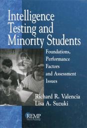 Icon image Intelligence Testing and Minority Students: Foundations, Performance Factors, and Assessment Issues