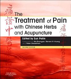 Icon image The Treatment of Pain with Chinese Herbs and Acupuncture E-Book: The Treatment of Pain with Chinese Herbs and Acupuncture E-Book, Edition 2