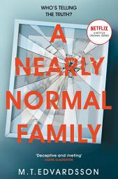 Icon image A Nearly Normal Family: A Gripping, Page-turning Thriller with a Shocking Twist - now a major Netflix TV series