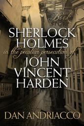 Icon image Sherlock Holmes - The Peculiar Persecution of John Vincent Harden