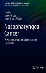 Icon image Nasopharyngeal Cancer: A Practical Guide on Diagnosis and Treatment