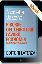 Icon image Risorse del territorio, lavoro, economia: vol. 1 Dal Medioevo al Seicento