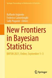 Icon image New Frontiers in Bayesian Statistics: BAYSM 2021, Online, September 1–3