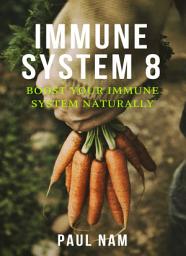 Icon image Immune System 8: Boost Your Immune System Naturally