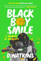 Icon image Black Boy Smile: A Memoir in Moments