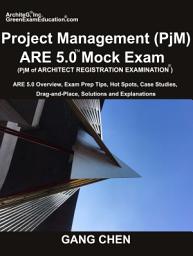 Icon image Project Management (PjM) ARE 5.0 Mock Exam (Architect Registration Examination): ARE 5.0 Overview, Exam Prep Tips, Hot Spots, Case Studies, Drag-and-Place, Solutions and Explanations