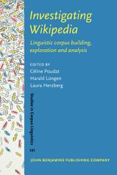 Icon image Investigating Wikipedia: Linguistic corpus building, exploration and analysis