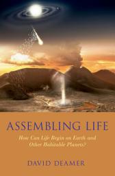 Icon image Assembling Life: How Can Life Begin on Earth and Other Habitable Planets?