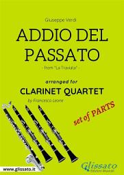 Icon image Addio del Passato - Clarinet Quartet set of PARTS: from "La Traviata"