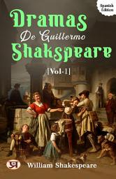 Icon image Dramas De Guillermo Shakspeare [Vol. 1]: Most Valuable Bestseller eBooks