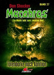 Icon image Dan Shocker's Macabros 27: Totenbarke nach Xantilon (Xantilon-Zyklus Teil 2)