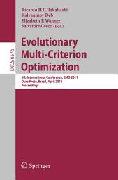 Icon image Evolutionary Multi-Criterion Optimization: 6th International Conference, EMO 2011, Ouro Preto, Brazil, April 5-8, 2011, Proceedings