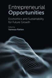 Icon image Entrepreneurial Opportunities: Economics and Sustainability for Future Growth