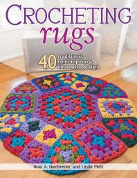 Icon image Crocheting Rugs: 40 Traditional, Contemporary, Innovative Designs