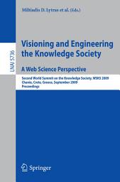 Icon image Visioning and Engineering the Knowledge Society - A Web Science Perspective: Second World Summit on the Knowledge Society, WSKS 2009, Chania, Crete, Greece, September 16-18, 2009. Proceedings