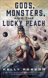 Icon image Gods, Monsters, and the Lucky Peach