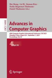 Icon image Advances in Computer Graphics: 40th Computer Graphics International Conference, CGI 2023, Shanghai, China, August 28 – September 1, 2023, Proceedings, Part IV