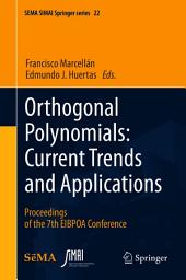 Icon image Orthogonal Polynomials: Current Trends and Applications: Proceedings of the 7th EIBPOA Conference