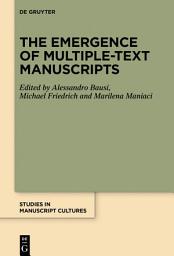 Icon image The Emergence of Multiple-Text Manuscripts