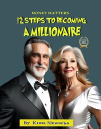 Icon image Money Matters: 12 Steps To Becoming A Millionaire