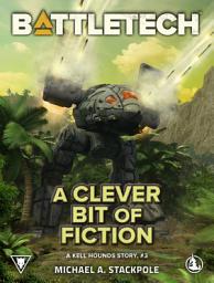 Icon image BattleTech: A Clever Bit of Fiction: A Kell Hounds Story, #3