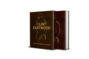 Icon image Clint Eastwood: The Iconic Filmmaker and His Work - Unofficial and Unauthorised