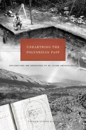 Icon image Unearthing the Polynesian Past: Explorations and Adventures of an Island Archaeologist