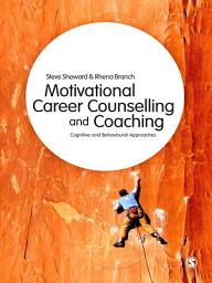 Icon image Motivational Career Counselling & Coaching: Cognitive and Behavioural Approaches