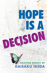 Icon image Hope Is a Decision: Selected Essays