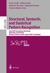 Icon image Structural, Syntactic, and Statistical Pattern Recognition: Joint IAPR International Workshops SSPR 2002 and SPR 2002, Windsor, Ontario, Canada, August 6-9, 2002. Proceedings