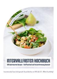 Icon image Intervallfasten Kochbuch: 500 kalorienarme Rezepte - Stoffwechsel und Fettverbrennung boosten!