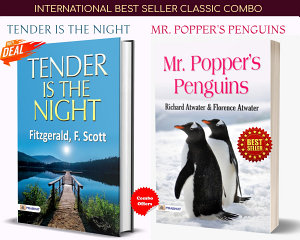 Icon image International Best Seller Classic Combo [Mr. Popper's Penguins - Richard Atwater & Florence Atwater + Tender Is The Night': International Best Seller Classic Combo: Mr. Popper's Penguins by Richard Atwater & Florence Atwater + Tender is the Night by F. Scott Fitzgerald - Richard Atwater, Florence Atwater, and F. Scott Fitzgerald's Classic Combination: Exploring Mr. Popper's Penguins and Tender is the Night