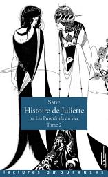 Icon image Histoire de Juliette ou Les Prospérités du vice - tome 2