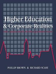 Icon image Higher Education And Corporate Realities: Class, Culture And The Decline Of Graduate Careers