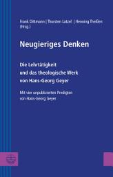 Icon image Neugieriges Denken: Die Lehrtätigkeit und das theologische Werk von Hans-Georg Geyer. Mit vier unpublizierten Predigten von Hans-Georg Geyer