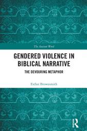 Icon image Gendered Violence in Biblical Narrative: The Devouring Metaphor