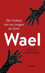 Icon image Wael: Het verhaal van een jongen uit Syrië