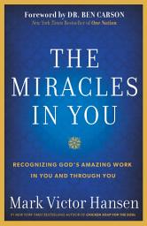 Icon image The Miracles In You: Recognizing God's Amazing Work In You and Through You