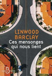 Icon image Ces mensonges qui nous lient - Le nouveau thriller de Linwood Barclay